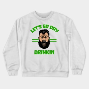 Lets Go Day Drinkin Funny Jason Kelce Meme Crewneck Sweatshirt